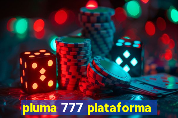 pluma 777 plataforma